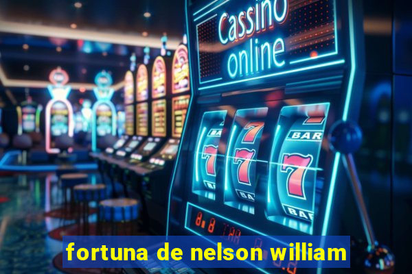 fortuna de nelson william